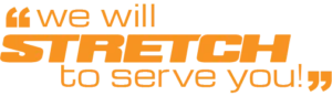 "We will Stretch to Serve You!"